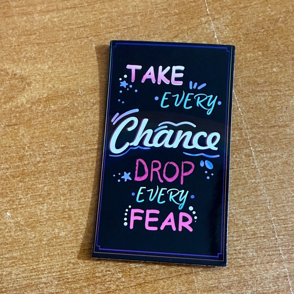 Take every chance drop every fear‎ refrigerator magnet